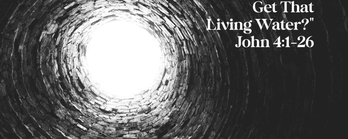 Where-Do-You-Get-That-Living-Water-John-41-26